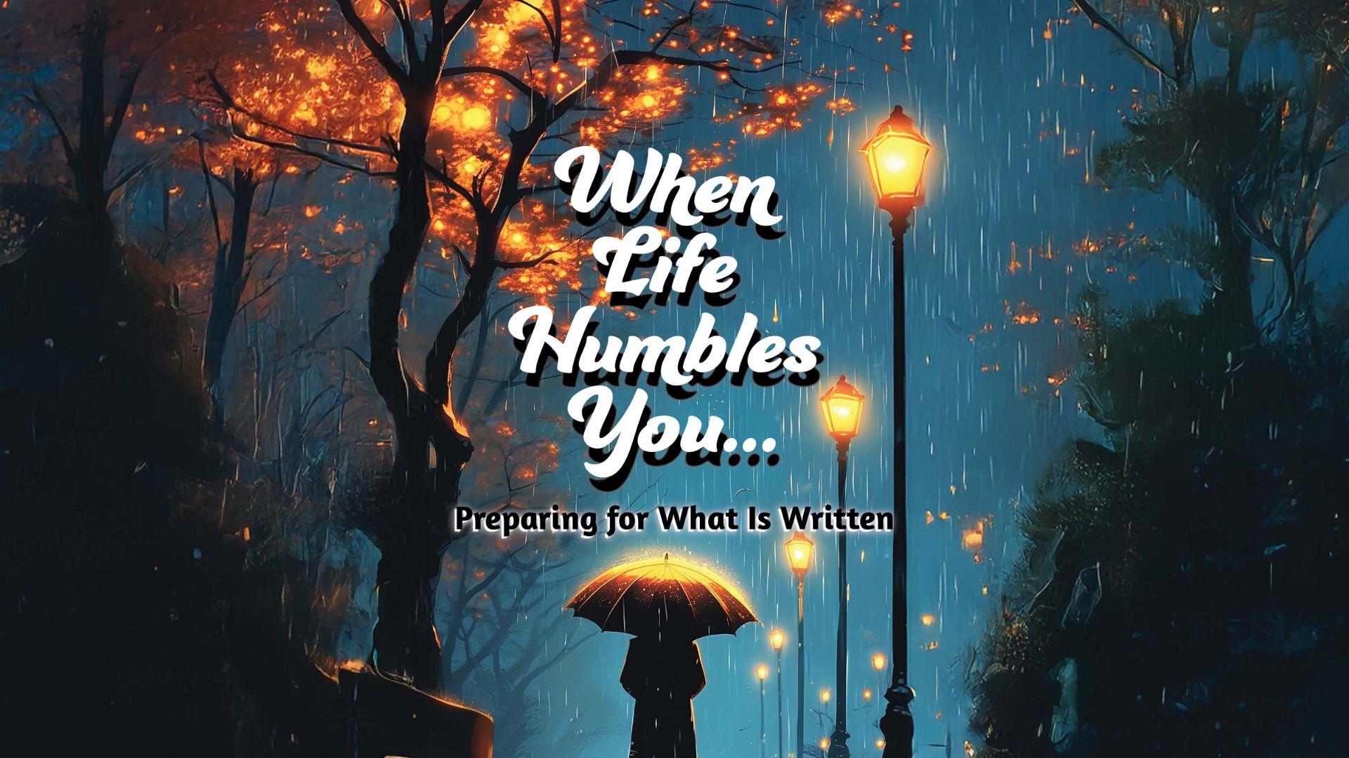 Image of When Life Humbles You